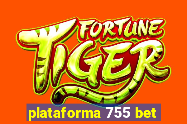 plataforma 755 bet